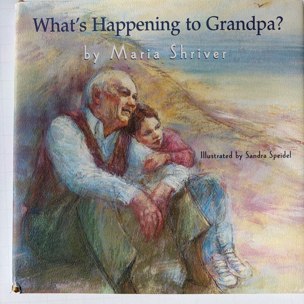What's Happening to Grandpa? by Maria Shriver